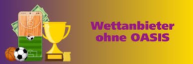 Wettanbieter ohne OASIS – Die besten Alternativen für Sportwetten 597177955