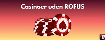 Oplev de Bedste Casinoer Uden Om ROFUS Oplev de Bedste Casinoer Uden Om ROFUS