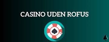 Online Casino Uden Rufus - Oplev Friheden ved Spil