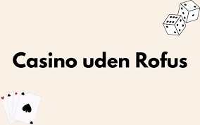 Oplev det Bedste Dansk Casino Uden Rufus