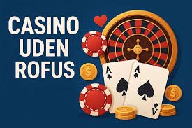 Spil uden begrænsninger Oplev casino uden rofus