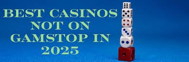 Exploring Casinos Not on Gamstop UK Freedom to Play 1856385457